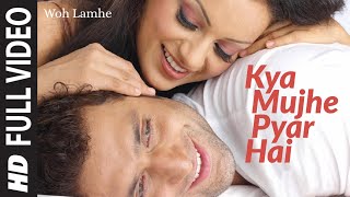 Full Video Kya Mujhe Pyar Hai  Woh Lamhe  Shiny Ahuja Kangna Ranaut  KK  Pritam [upl. by Reyem594]