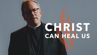 Christ Can Heal Us  Bishop Barrons Sunday Sermon [upl. by Amerigo]