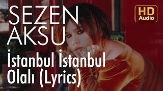 Sezen Aksu  İstanbul İstanbul Olalı Lyrics  Şarkı Sözleri [upl. by Ahteres772]