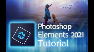 Photoshop Elements 2021  Tutorial for Beginners  COMPLETE [upl. by Ahseik]