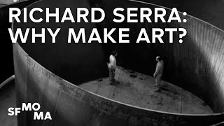 Richard Serra Answers Why Make Art [upl. by Markman]