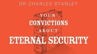 Your Convictions About Eternal Security – Dr Charles Stanley [upl. by Ahsitak13]