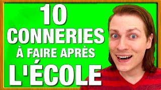 10 CONNERIES A FAIRE APRES L’ECOLE  DELIRES DE MAX [upl. by Guillaume542]