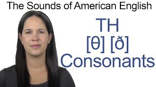 English Sounds  The Two TH Consonants θ and ð [upl. by Gosselin]