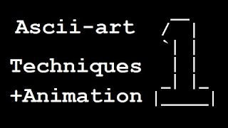 ASCIIart Techniques amp Animation Tutorial  Part 1 [upl. by Renferd]