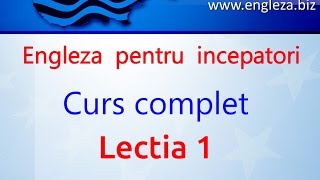 Curs de Limba Engleza Incepatori Complet Lectia 1 [upl. by Husha]