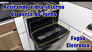 Retirando vidro interno da porta do forno fogão Eletrolux  FAIEPPI [upl. by Valerlan939]