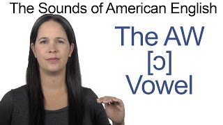 American English  AW ɔ Vowel  How to make the AW Vowel [upl. by Attenyl]