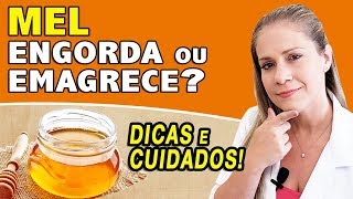 Mel Engorda ou Emagrece DICAS  CUIDADOS [upl. by Annam858]