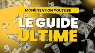 Le guide ultime de la monétisation YouTube [upl. by Gabbi867]