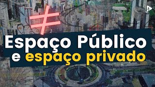 A DIFERENÇA ENTRE ESPAÇO PÚBLICO E PRIVADO [upl. by Alexio835]