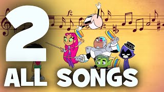 Teen Titans Go Season 2  All Songs [upl. by Enohpets]