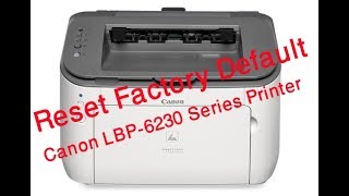 Canon LBP 6230 Series Printer Reset Factory Default [upl. by Yelsiap]