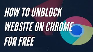 How to Unblock Blocked Websites on Google Chrome 2024 Free [upl. by Yeslehc842]