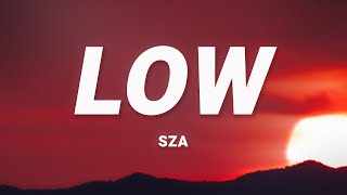 SZA  Low Lyrics [upl. by Ahsoik]