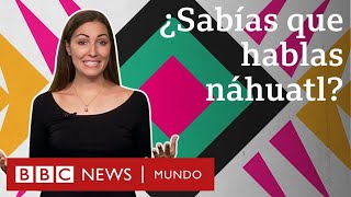 Las palabras que el náhuatl le dejó al español y que usas sin saber  BBC Mundo [upl. by Ahcmis]