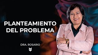 Cómo hacer el planteamiento del problema  Dra Rosario Martínez [upl. by Thorndike]