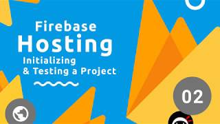 Firebase Hosting Tutorial 2  Initializing amp Testing [upl. by Hertzfeld]