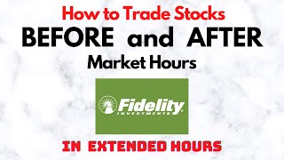 How to Trade Stocks BEFORE and AFTER Market Hours  Extended Trading in Fidelity [upl. by Bernice]