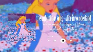 the unbirthday song  alice in wonderland slowed [upl. by Adnirolc287]