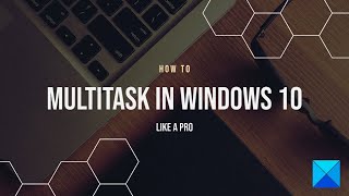 How to Multitask in Windows 10 like a Pro [upl. by Eelyac]