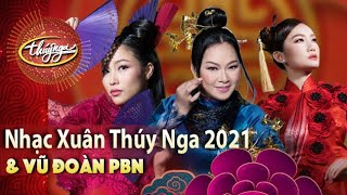 Nhạc Xuân Thúy Nga 2021 amp Vũ Đoàn PBN  PBN 131 Collection [upl. by Christie863]