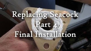 Installing Seacock Part 4 Final install [upl. by Wolenik]