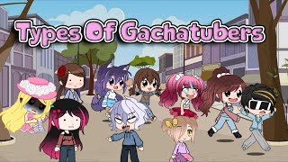 Types Of Gachatubers  Gacha Club  iCherry [upl. by Yeslah]