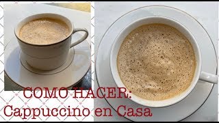 COMO HACER CAPPUCCINO EN CASA [upl. by Ahsemrac]