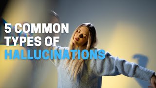 5 Common Types of Hallucinations  Psych Nerd [upl. by Ezana]