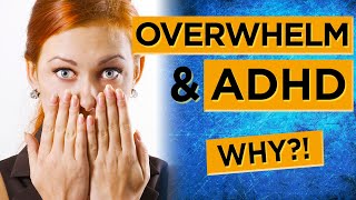 Overwhelm amp ADHD  Why do we get overwhelmed so easily [upl. by Litch39]