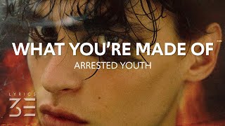 Arrested Youth  What Youre Made Of Lyrics [upl. by Arnaldo]