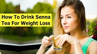 How to Drink Senna Tea for Weight Loss [upl. by Ntisuj]