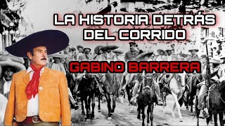 Gabino Barrera  La Historia Detrás Del Corrido [upl. by Gilda218]