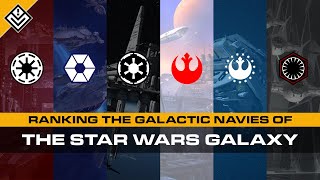 Ranking the Galactic Starfleets of Star Wars  Power Projection Operating Forces amp Leadership [upl. by Lednyc]