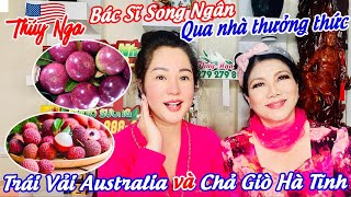 Bác Sĩ Song Ngân qua nhà thưởng thức Trái Vải Australia và Chả giò Hà Tĩnh… [upl. by Durware250]