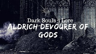 Dark Souls 3 Lore Aldrich The Devourer of Gods Pontiff Sulyvahn and the Deep [upl. by Ainollopa]