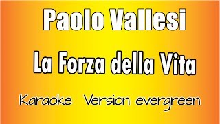 Paolo Vallesi  La Forza della vita versione Karaoke Academy Italia [upl. by Nileuqay890]