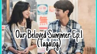 Our Beloved Summer Ep 1  Tagalog [upl. by Eppesuig]