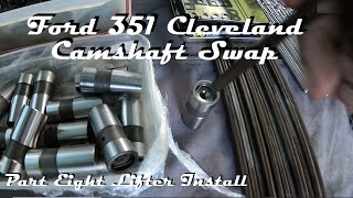 FORD 351 CLEVELAND CAMSHAFT SWAP PART EIGHT HYDRAULIC LIFTER INSTALL [upl. by Agon586]