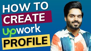 How to create a Perfect Upwork Profile  Step by Step Guide [upl. by Engle]