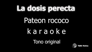 LA DOSIS PERFECTA  PANTEON ROCOCO  KARAOKE Tono ORIGINAL [upl. by Dirfliw198]