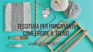 1TESSITURA PER PRINCIPIANTI Come ordire il telaio [upl. by Lardner404]