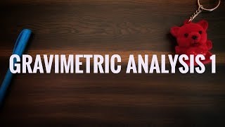 INTRODUCTION TO GRAVIMETRIC ANALYSIS [upl. by Hamnet]