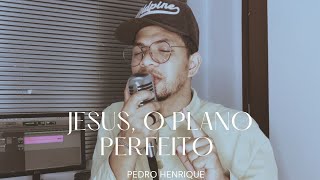 Pedro Henrique  Jesus o Plano Perfeito Cover Renascer Praise [upl. by Lammond]