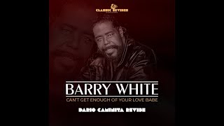 Barry White  Cant get enough of your love babe Dario Caminita Revibe [upl. by Cummine]