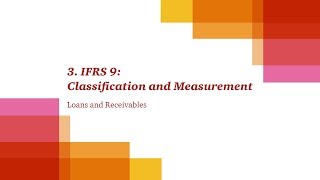 3 IFRS 9 Classification amp Measurement  Loans and Receivables [upl. by Greyson]