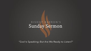 God Is Speaking—But Are We Ready to Listen — Bishop Barron’s Sunday Sermon [upl. by Cosette]