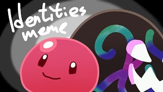 Identities Meme Slime Rancher READ DESC [upl. by Hepsibah957]