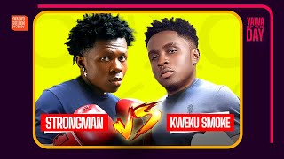 Strongman Vs Kweku Smoke… Vawuuuuuuulence [upl. by Akaya]